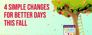 4 Simple Changes for Better Days This Fall-YumEarth